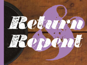 Return & Repent